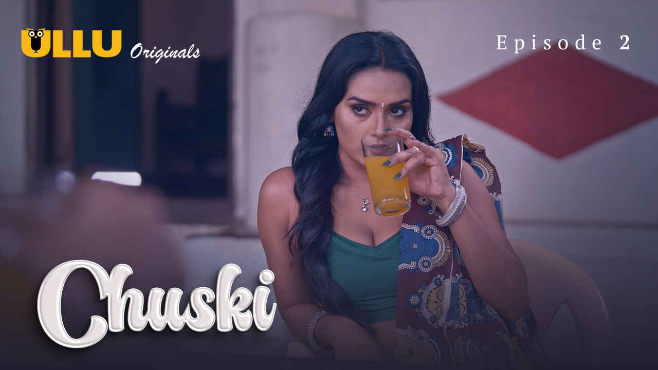Sultry Summer Nights: Chuski’s Steamy Second Serving On Ullu